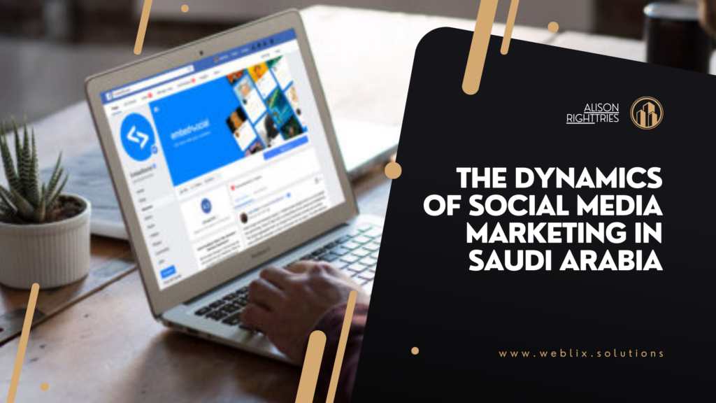 the Dynamics of Social Media Marketing in Saudi Arabia